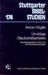 Anton Vögtle, Carola Diebold-Scheuermann - Unnötige Glaubensbarrieren