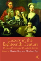 Weger Marl Berg, Berg, M Berg, M. Berg, Maxine Berg, Eger... - Luxury in the Eighteenth Century