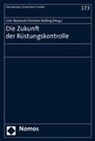 Christian Mölling, Götz Neuneck - Die Zukunft der Rüstungskontrolle