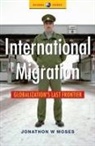 Jonathon Moses, Jonathon W. Moses, Jonathon W - International Migration