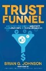 Brian G. Johnson - Trust Funnel