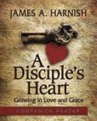 James A Harnish, James A. Harnish, James A./ LaRosa Harnish, Justin LaRosa - A Disciple's Heart Companion Reader