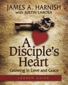 James A. Harnish, James A./ LaRosa Harnish, Justin LaRosa - A Disciple's Heart