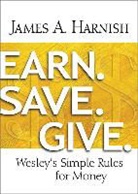 James A Harnish, James A. Harnish - Earn Save Give