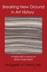 Margaret a. Hanni - Breaking New Ground in Art History
