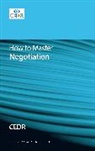CEDR, Cedr(centre for Effective Dispute Resolution) - How to Master Negotiation