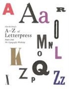Alan Kitching, John L. Walters, Benjamin Chaud - Alan Kitching A Z of Letterpress : Founts from The Typography Workshop