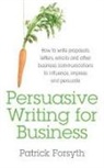 Patrick Forsyth - Persuasive Writing for Business