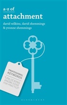 David Shemmings, David (School of Social Policy Shemmings, Yvonn Shemmings, Yvonne Shemmings, Yvonne (Tonbridge) Shemmings, David Wilkins... - A-Z of Attachment