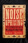 Michael Denning, Michael (Yale University) Denning, Denning Michael - Noise Uprising