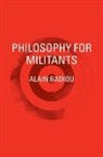 Alain Badiou, Bruno Bosteels - Philosophy for Militants