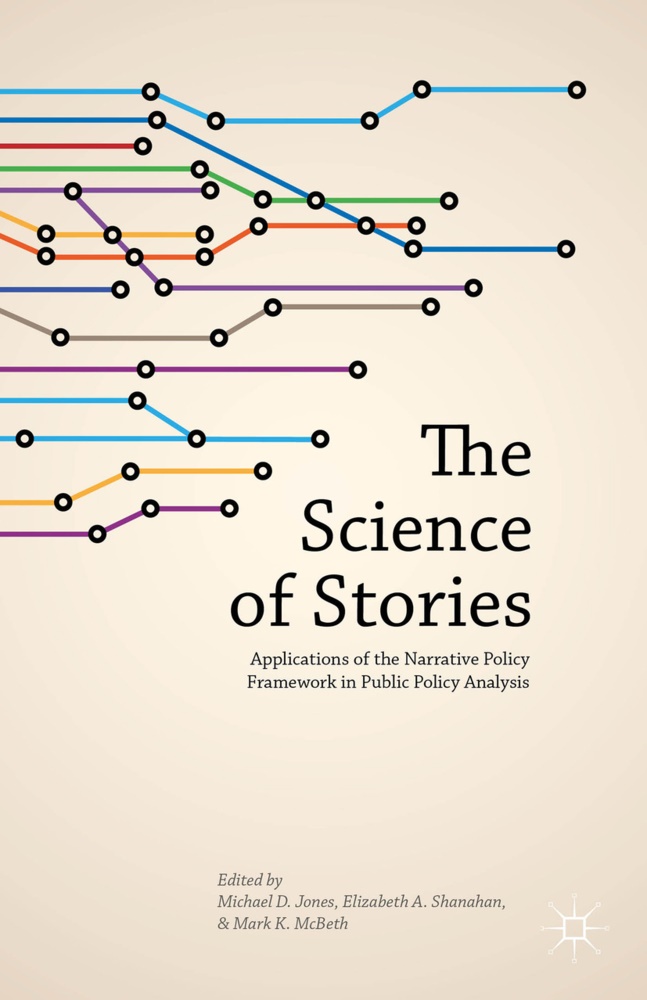 Michael D. Shanahan Jones, M Jones, M. Jones, Michael D. Jones, M McBeth, … - Science of Stories Applications of Narrative Policy Framework in Public Policy Analysis