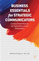 E Culp, E. Culp, E. Ronald Culp, Ron Culp, Ragas, M Ragas... - Business Essentials for Strategic Communicators
