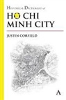 Justin Corfield - Historical Dictionary of Ho Chi Minh City