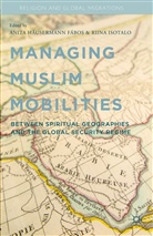 Anita Hausermann Isotalo Fabos, A. Fabos, Anita Hausermann Fabos, Fábos, A Fábos, A. Fábos... - Managing Muslim Mobilities