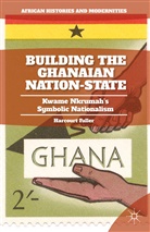 H Fuller, H. Fuller, Harcourt Fuller - Building the Ghanaian Nation-State