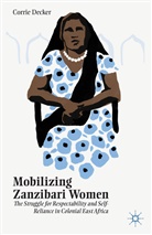C Decker, C. Decker, Corrie Decker - Mobilizing Zanzibari Women