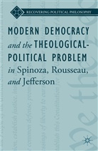 Bruce King, Kenneth A Loparo, Kenneth A. Loparo, Ward, L Ward, L. Ward... - Modern Democracy and the Theological Political Problem in Spinoza,