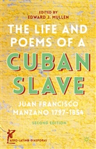 J Manzano, J. Manzano, Juan Francisco Manzano, E. Mullen, E Mullen, E. Mullen... - Life and Poems of a Cuban Slave