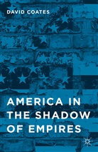D Coates, D. Coates, David Coates - America in the Shadow of Empires