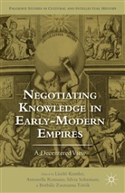 Laszlo Romano Kontler, Philip Bean, Tibor Fabiny, L. Kontler, Laszlo Kontler, Romano... - Negotiating Knowledge in Early Modern Empires