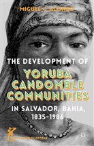 Alonso, M Alonso, M. Alonso, Miguel Alonso, Miguel C. Alonso, Miguel C. Smith Alonso... - Development of Yoruba Candomble Communities in Salvador, Bahia, 1835