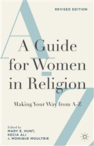 Kecia Ali, M. Hunt, Mary E. Ali Hunt, Monique Moultrie, K. Ali, Kecia Ali... - Guide for Women in Religion