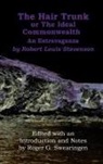 Robert Louis Stevenson, Roger G. Swearingen - The Hair Trunk or the Ideal Commonwealth