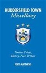 Tony Matthews - Huddersfield Town Miscellany