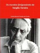 Carlos Cunha - Os mundos (im)possíveis de Vergílio Ferreira