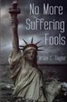 Brian Taylor - No More Suffering Fools