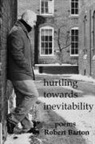 Robert Barton - Hurtling Towards Inevitability