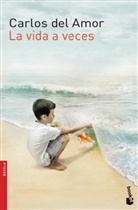 Carlos del Amor, Carlos Del Amor - La vida a veces