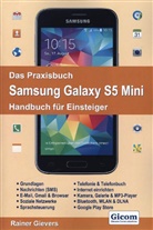 Rainer Gievers - Das Praxisbuch Samsung Galaxy S5 Mini