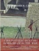 Alexander Cain - I See Nothing But the Horrors of a Civil War