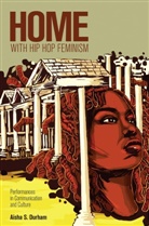 Aisha S Durham, Aisha S. Durham, Cameron Mccarthy, N Valdivia - Home with Hip Hop Feminism