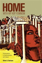 Aisha S Durham, Aisha S. Durham, Cameron Mccarthy, N Valdivia - Home with Hip Hop Feminism