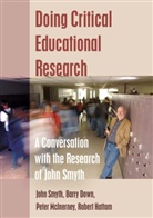 Barry Down, Barry et al Down, Rober Hattam, Robert Hattam, Peter McInerney, Peter et al McInerney... - Doing Critical Educational Research