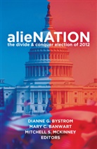 Mary C. Banwart, Dianne G. Bystrom, Mar C Banwart, Mary C Banwart, Dianne G Bystrom, Mitchell S. McKinney... - alieNATION