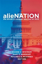 Mary C. Banwart, Dianne G. Bystrom, Mar C Banwart, Mary C Banwart, Dianne G Bystrom, Mitchell S. McKinney... - alieNATION
