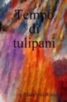 Maurizio Rossi - Tempo Di Tulipani