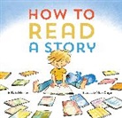 Kate Messner, Messner Kate, Mark Siegel, Siegel Mark - How to Read a Story