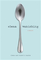 Clare Dunkle, Clare B Dunkle, Clare B Dunkle Dunkle, Clare B. Dunkle, Elena Dunkle, Dunkle Clare B.... - Elena Vanishing