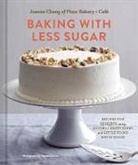 Joanne Chang, Chang Joanne, Joseph De Leo - Baking With Less Sugar