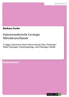 Barbara Fuchs, Matthias Oskar Willen - Exkursionsbericht Geologie Mitteldeutschlands