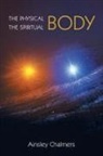 Ainsley Chalmers - The Physical Body, the Spiritual Body