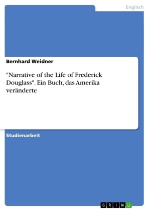 Bernhard Weidner - "Narrative of the Life of Frederick Douglass". Ein Buch, das Amerika veränderte