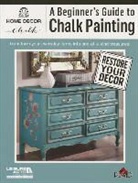 Inc. (COR) Leisure Arts, Leisure Arts, Plaid Enterprises - A Beginner's Guide to Chalk Painting