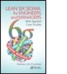 Matthew Franchetti, Matthew John Franchetti, Matthew John (The Mechanical Franchetti, Franchetti Matthew John - Lean Six Sigma for Engineers and Managers