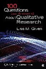 Lisa M Given, Lisa M. Given, Lisa M. M. Given, Given Lisa M. - 100 Questions (and Answers) About Qualitative Research